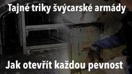 Tajný trik švýcarské armády odhalen: Jak otevřít každou uzavřenou pevnost