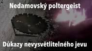 Nedamovský poltergeist: Svědectví a důkazy o nevysvětlitelném jevu